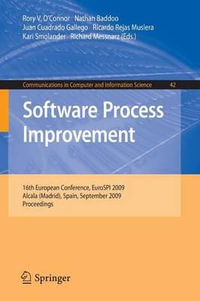 Software Process Improvement : 16th European Conference, EuroSPI 2009, Alcala (Madrid), Spain, September 2-4, 2009, Proceedings - Rory O'Connor