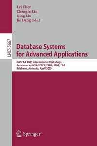 Database Systems for Advanced Applications : DASFAA 2009 International Workshops: BenchmaX, MCIS, WDPP, PPDA, MBC, PhD Brisbane, Australia, April 20-23 - Lei Chen