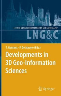 Developments in 3D Geo-Information Sciences : Lecture Notes in Geoinformation and Cartography - Tijs Neutens