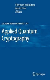Applied Quantum Cryptography : Lecture Notes in Physics - Christian Kollmitzer