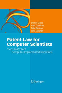 Patent Law for Computer Scientists : Steps to Protect Computer-Implemented Inventions - Daniel Closa