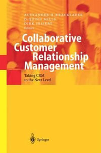 Collaborative Customer Relationship Management : Taking Crm to the Next Level - Alexander H. Kracklauer