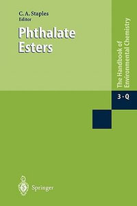 Phthalate Esters : The Handbook of Environmental Chemistry / Anthropogenic Compounds - Charles Staples