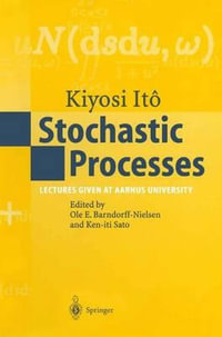 Stochastic Processes : Lectures given at Aarhus University - Kiyosi Ito