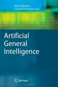 Artificial General Intelligence : Cognitive Technologies - Ben Goertzel