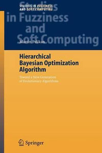 Hierarchical Bayesian Optimization Algorithm : Toward a New Generation of Evolutionary Algorithms - Martin Pelikan