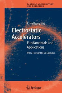 Electrostatic Accelerators : Fundamentals and Applications - Ragnar Hellborg