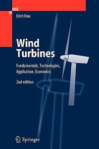 Wind Turbines : Fundamentals, Technologies, Application, Economics - Erich Hau