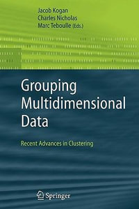Grouping Multidimensional Data : Recent Advances in Clustering - Jacob Kogan