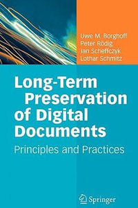 Long-Term Preservation of Digital Documents : Principles and Practices - Uwe M. Borghoff