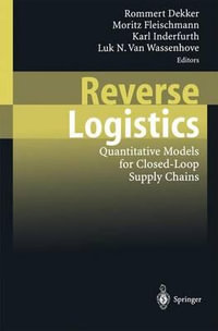 Reverse Logistics : Quantitative Models for Closed-Loop Supply Chains - Rommert Dekker
