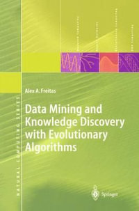 Data Mining and Knowledge Discovery with Evolutionary Algorithms : Natural Computing Series - Alex A. Freitas