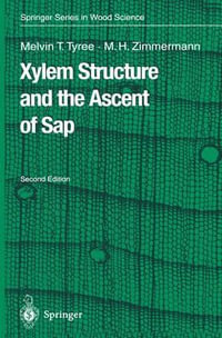 Xylem Structure and the Ascent of SAP : Springer Series in Wood Science - Melvin T. Tyree