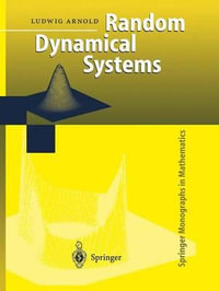 Random Dynamical Systems : Springer Monographs in Mathematics - Ludwig Arnold