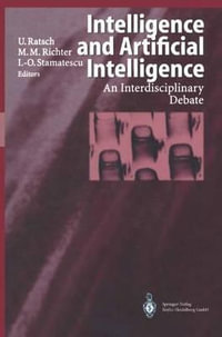 Intelligence and Artificial Intelligence : An Interdisciplinary Debate - Ulrich Ratsch