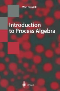 Introduction to Process Algebra : Texts in Theoretical Computer Science. An EATCS Series - Wan Fokkink