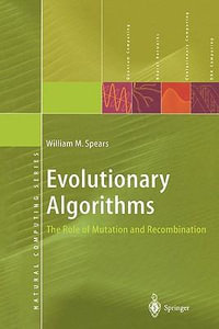 Evolutionary Algorithms : The Role of Mutation and Recombination - William M. Spears
