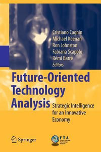 Future-Oriented Technology Analysis : Strategic Intelligence for an Innovative Economy - Cristiano Cagnin