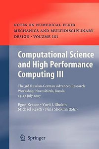 Computational Science and High Performance Computing III : The 3rd Russian-German Advanced Research Workshop, Novosibirsk, Russia, 23 - 27 July 2007 - Egon Krause
