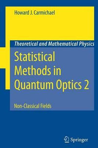 Statistical Methods in Quantum Optics 2 : Non-Classical Fields - Howard J. Carmichael