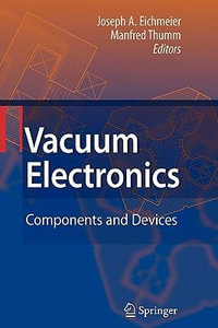 Vacuum Electronics : Components and Devices - Joseph A. Eichmeier