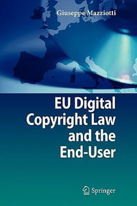 EU Digital Copyright Law and the End-User - Giuseppe Mazziotti