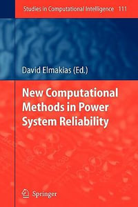 New Computational Methods in Power System Reliability : Studies in Computational Intelligence - David Elmakias