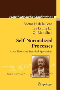 Self-Normalized Processes : Limit Theory and Statistical Applications - Qi-Man Shao