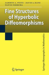 Fine Structures of Hyperbolic Diffeomorphisms : Springer Monographs in Mathematics - Alberto Adrego Pinto