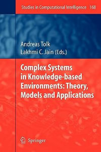 Complex Systems in Knowledge-based Environments : Theory, Models and Applications - Andreas Tolk