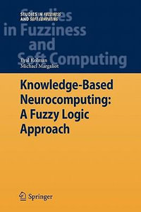 Knowledge-Based Neurocomputing : A Fuzzy Logic Approach - Eyal Kolman