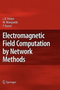 Electromagnetic Field Computation by Network Methods - Leopold B. Felsen