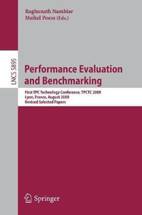 Performance Evaluation and Benchmarking : Transaction Processing Performance Council Technology Conference, TPCTC 2009, Lyon, France, August 24-28, 2009, Revised Selected Papers - Raghunath Nambiar