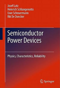 Semiconductor Power Devices : Physics, Characteristics, Reliability - Josef Lutz