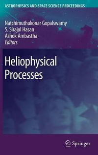 Heliophysical Processes : Astrophysics and Space Science Proceedings - Natchimuthuk Gopalswamy