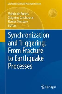 Synchronization and Triggering : from Fracture to Earthquake Processes : Laboratory, Field Analysis and Theories - Valerio de Rubeis
