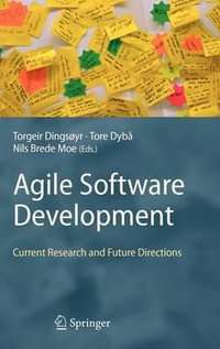 Agile Software Development : Current Research and Future Directions - Torgeir Dingsøyr