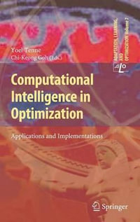 Computational Intelligence in Optimization : Applications and Implementations - Yoel Tenne