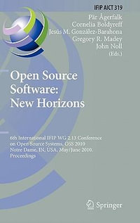 Open Source Software : New Horizons : 6th International IFIP WG 2.13 Conference on Open Source Systems, OSS 2010, Notre Dame, IN, USA, May 30 - June 2, 2010, Proceedings - PÃ¤r J. Ã?gerfalk