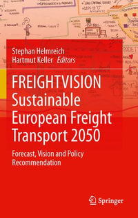 FREIGHTVISION - Sustainable European Freight Transport 2050 : Forecast, Vision and Policy Recommendation - Stephan Helmreich