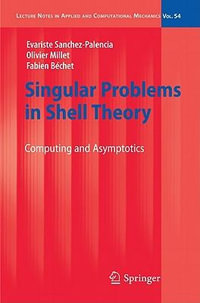 Singular Problems in Shell Theory : Computing and Asymptotics - Evariste Sanchez-Palencia