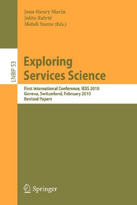 Exploring Services Science : First International Conference, IESS 2010, Geneva, Switzerland, February 17-19, 2010, Revised Papers - Jean-Henry Morin