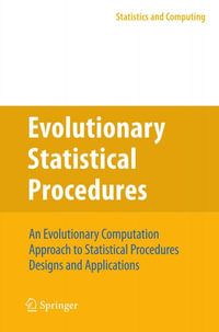 Evolutionary Statistical Procedures : An Evolutionary Computation Approach to Statistical Procedures Designs and Applications - Roberto Baragona