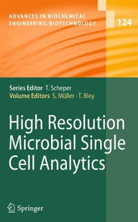 High Resolution Microbial Single Cell Analytics : Advances In Biochemical Engineering/Biotechnology - Susann Muller