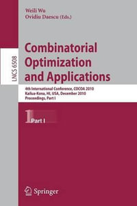 Combinatorial Optimization and Applications : 4th International Conference, COCOA 2010, Kailua-Kona, HI, USA, December 18-20, 2010, Proceedings, Part I - Weili Wu