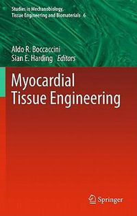 Myocardial Tissue Engineering : Studies in Mechanobiology, Tissue Engineering and Biomaterials - Aldo R. Boccaccini