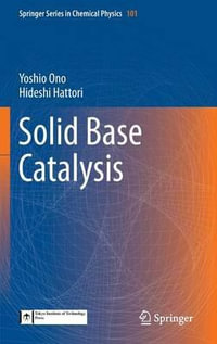 Solid Base Catalysis : Springer Series in Chemical Physics - Yoshio Ono