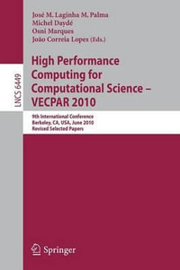 High Performance Computing  for Computational Science -- VECPAR 2010 : 9th International Conference, Berkeley, CA, USA, June 22-25, 2010, Revised, Selected Papers - JosÃ© M. Laginha M. Palma