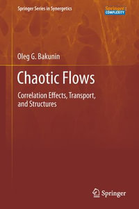 Chaotic Flows : Correlation Effects, Transport, and Structures - Oleg G. Bakunin