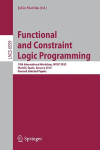 Functional and Constraint Logic Programming : 19th International Workshop, WFLP 2010, Madrid, Spain, January 17, 2010, Revised Selected Papers - Julio Marino